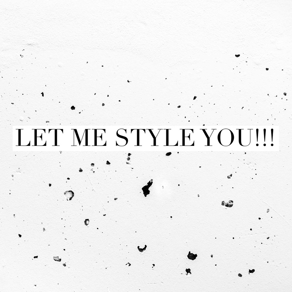 Let me style you!!!
